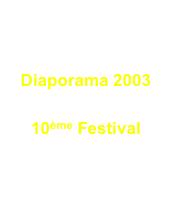 Diaporama 2003

10ème Festival